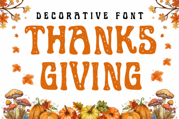 Thanksgiving: Elevating Design with a Decorative Font for Seasonal and Everyday Creativity